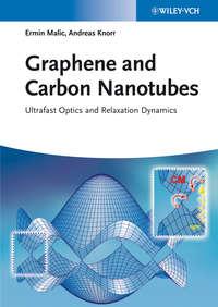 Graphene and Carbon Nanotubes. Ultrafast Optics and Relaxation Dynamics - Malic Ermin