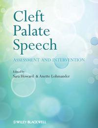 Cleft Palate Speech. Assessment and Intervention - Howard Sara