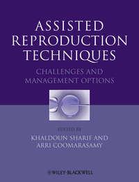 Assisted Reproduction Techniques. Challenges and Management Options,  аудиокнига. ISDN33824750
