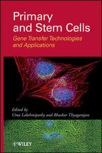 Primary and Stem Cells. Gene Transfer Technologies and Applications - Thyagarajan Bhaskar