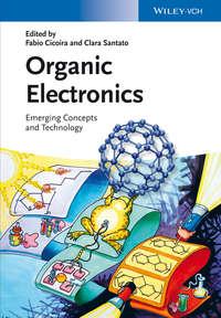 Organic Electronics. Emerging Concepts and Technologies - Cicoira Fabio