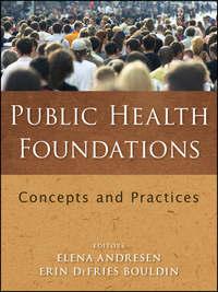 Public Health Foundations. Concepts and Practices,  аудиокнига. ISDN33825086
