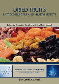 Dried Fruits. Phytochemicals and Health Effects - Alasalvar Cesarettin