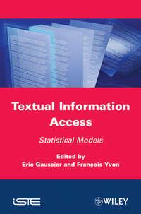 Textual Information Access. Statistical Models,  аудиокнига. ISDN33825158