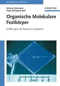 Organische Molekulare Festkörper. Einführung in die Physik von pi-Systemen,  audiobook. ISDN33825254