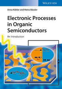 Electronic Processes in Organic Semiconductors. An Introduction - Bässler Heinz