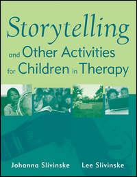 Storytelling and Other Activities for Children in Therapy - Slivinske Johanna