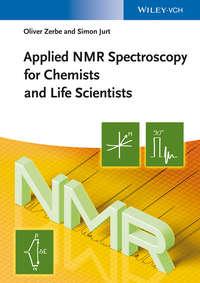Applied NMR Spectroscopy for Chemists and Life Scientists - Zerbe Oliver