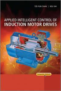 Applied Intelligent Control of Induction Motor Drives - Chan Tze