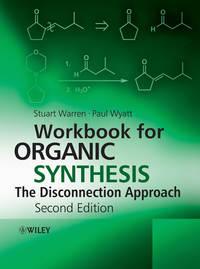 Workbook for Organic Synthesis: The Disconnection Approach - Wyatt Paul