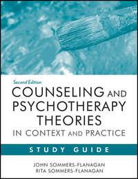 Counseling and Psychotherapy Theories in Context and Practice Study Guide - Sommers-Flanagan John