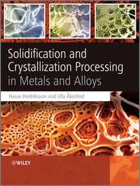 Solidification and Crystallization Processing in Metals and Alloys - Ulla Åkerlind
