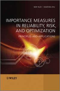 Importance Measures in Reliability, Risk, and Optimization. Principles and Applications - Kuo Way