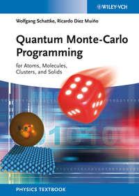 Quantum Monte-Carlo Programming. For Atoms, Molecules, Clusters, and Solids - Schattke Wolfgang