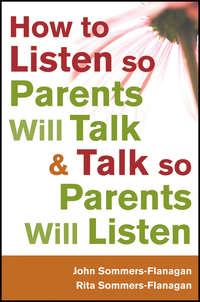 How to Listen so Parents Will Talk and Talk so Parents Will Listen - Sommers-Flanagan John