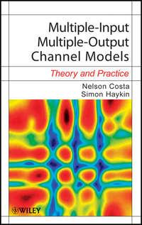 Multiple-Input Multiple-Output Channel Models. Theory and Practice,  аудиокнига. ISDN33826238