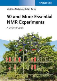 50 and More Essential NMR Experiments. A Detailed Guide - Findeisen Matthias