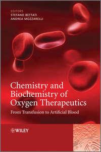 Chemistry and Biochemistry of Oxygen Therapeutics. From Transfusion to Artificial Blood - Mozzarelli Andrea