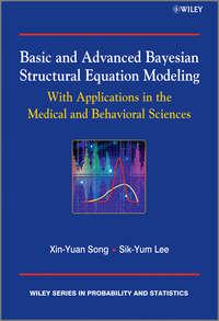 Basic and Advanced Bayesian Structural Equation Modeling. With Applications in the Medical and Behavioral Sciences - Song Xin-Yuan