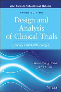 Design and Analysis of Clinical Trials. Concepts and Methodologies - Chow Shein-Chung