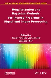 Regularization and Bayesian Methods for Inverse Problems in Signal and Image Processing,  аудиокнига. ISDN33826478