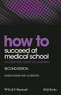 How to Succeed at Medical School. An Essential Guide to Learning - Evans Dason