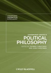 Contemporary Debates in Political Philosophy - Christman John
