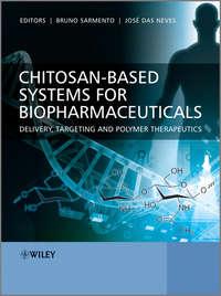 Chitosan-Based Systems for Biopharmaceuticals. Delivery, Targeting and Polymer Therapeutics - Sarmento Bruno