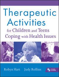 Therapeutic Activities for Children and Teens Coping with Health Issues - Rollins Judy