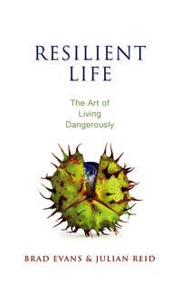 Resilient Life. The Art of Living Dangerously,  audiobook. ISDN33826606