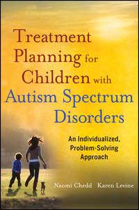 Treatment Planning for Children with Autism Spectrum Disorders. An Individualized, Problem-Solving Approach,  аудиокнига. ISDN33826622