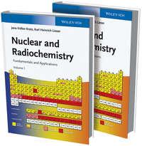 Nuclear and Radiochemistry. Fundamentals and Applications, 2 Volume Set - Kratz Jens-Volker