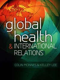 Global Health and International Relations, Lee  Kelley аудиокнига. ISDN33826662