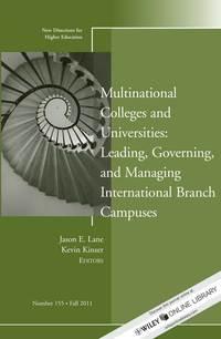 Multinational Colleges and Universities: Leading, Governing, and Managing International Branch Campuses. New Directions for Higher Education, Number 155,  audiobook. ISDN33826686