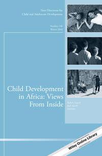 Child Development in Africa: Views From Inside. New Directions for Child and Adolescent Development, Number 146,  audiobook. ISDN33826718