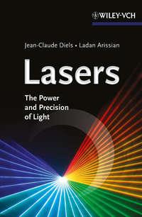 Lasers. The Power and Precision of Light - Arissian Ladan
