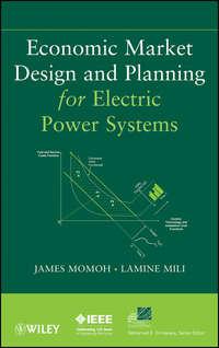 Economic Market Design and Planning for Electric Power Systems,  аудиокнига. ISDN33826774