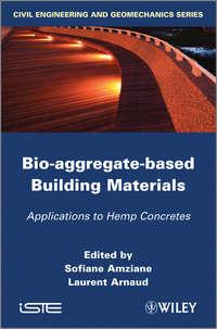 Bio-aggregate-based Building Materials. Applications to Hemp Concretes - Arnaud Laurent