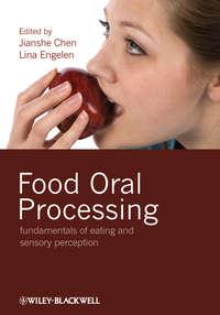 Food Oral Processing. Fundamentals of Eating and Sensory Perception - Chen Jianshe