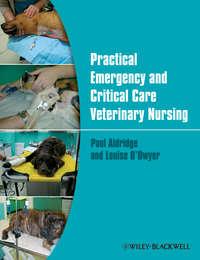 Practical Emergency and Critical Care Veterinary Nursing - Aldridge Paul
