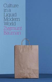 Culture in a Liquid Modern World, Zygmunt Bauman książka audio. ISDN33826934