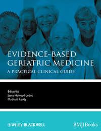 Evidence-Based Geriatric Medicine. A Practical Clinical Guide - Holroyd-Leduc Jayna
