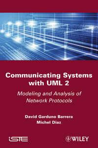 Communicating Systems with UML 2. Modeling and Analysis of Network Protocols - Barrera David