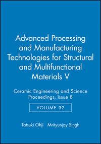 Advanced Processing and Manufacturing Technologies for Structural and Multifunctional Materials V,  аудиокнига. ISDN33827318