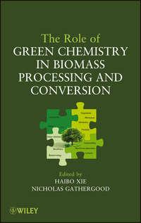 The Role of Green Chemistry in Biomass Processing and Conversion,  аудиокнига. ISDN33827382