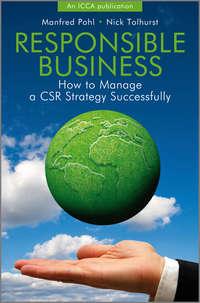 Responsible Business. How to Manage a CSR Strategy Successfully - Tolhurst Nick