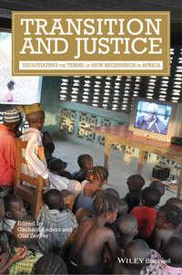 Transition and Justice. Negotiating the Terms of New Beginnings in Africa,  audiobook. ISDN33827502
