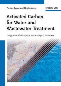 Activated Carbon for Water and Wastewater Treatment. Integration of Adsorption and Biological Treatment - Cecen Ferhan