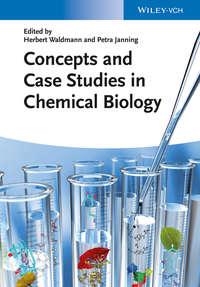Concepts and Case Studies in Chemical Biology - Janning Petra