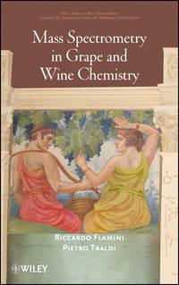 Mass Spectrometry in Grape and Wine Chemistry - Flamini Riccardo